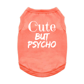 Cute But Psycho Dog Shirt (Color: Coral, size: small)